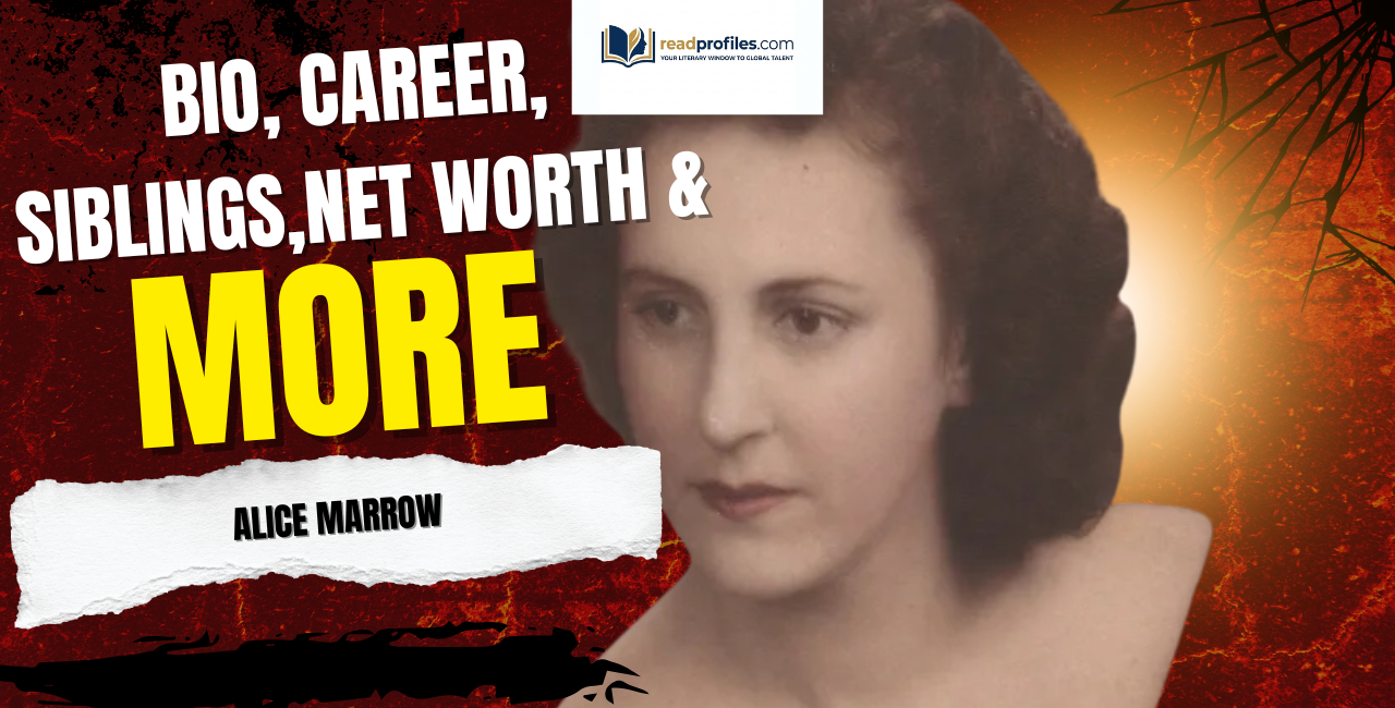Alice Marrow Bio, Career, Siblings, Net Worth & More
