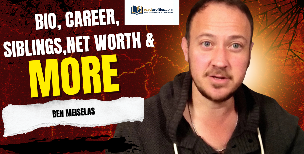 Ben Meiselas Bio, Career, Siblings, Net Worth & More