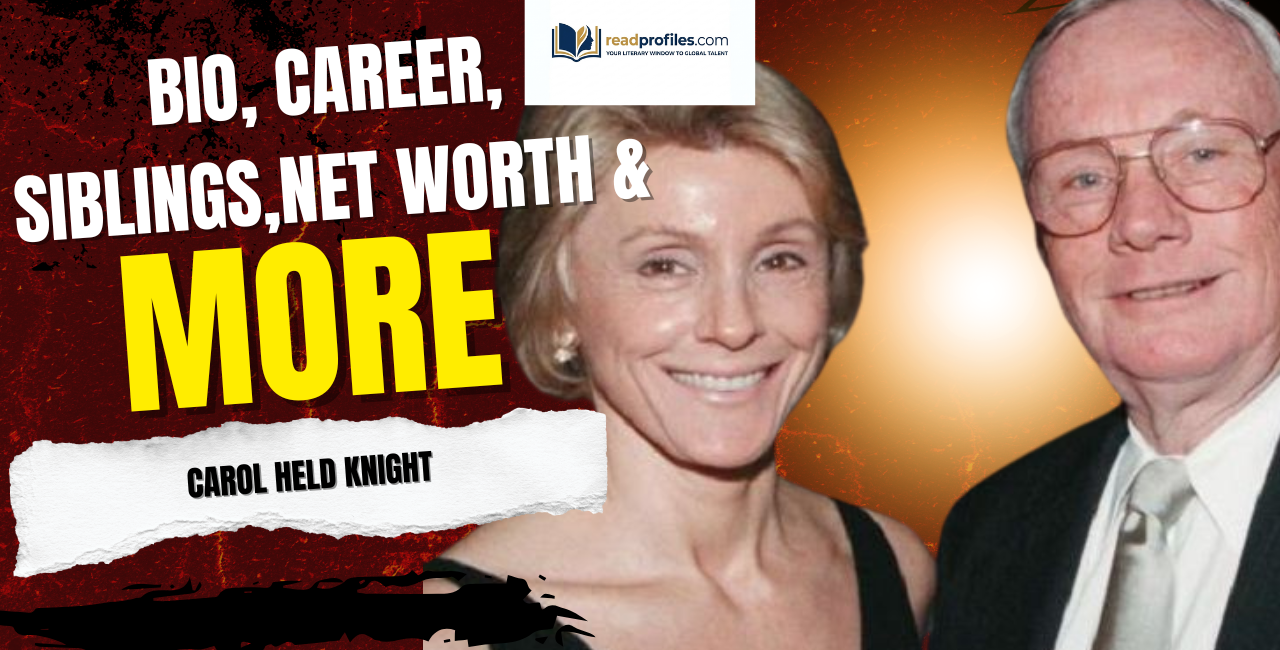 Carol Held Knight Bio, Career, Siblings, Net Worth & More