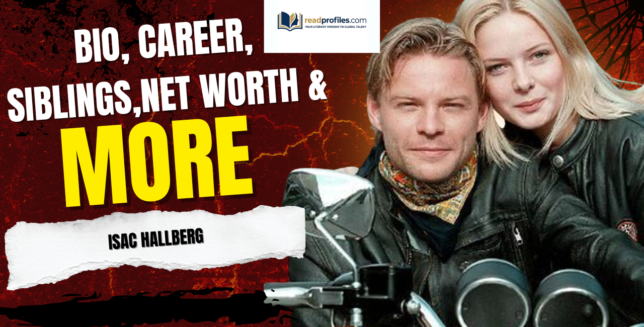 Isac Hallberg Bio, Career, Siblings, Net Worth & More