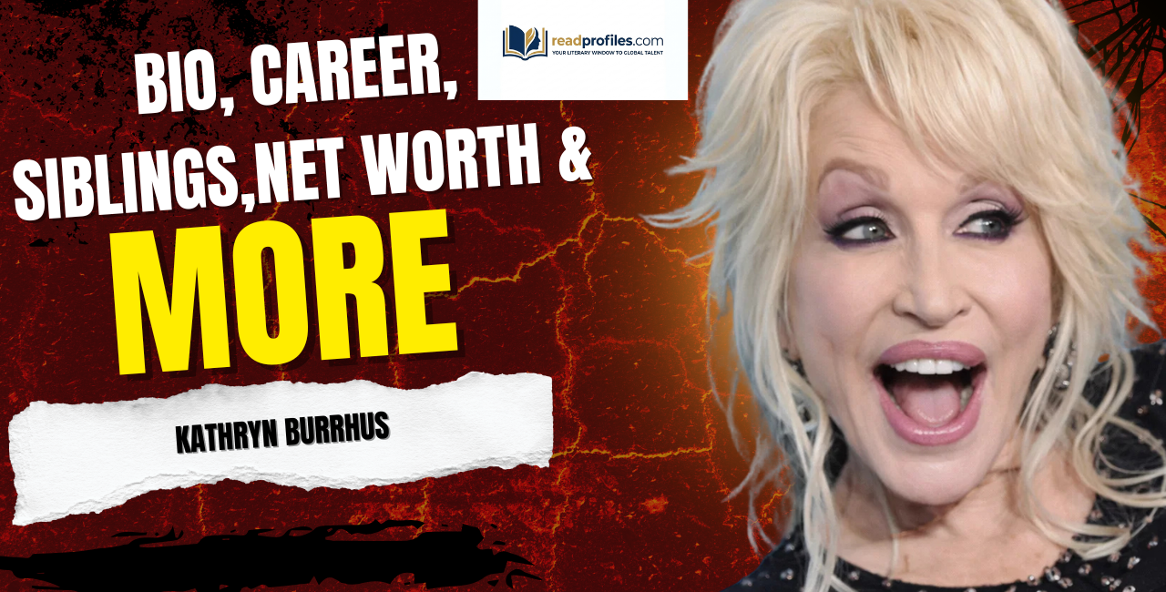 Kathryn Burrhus Net Worth, Bio, Career, Siblings & More