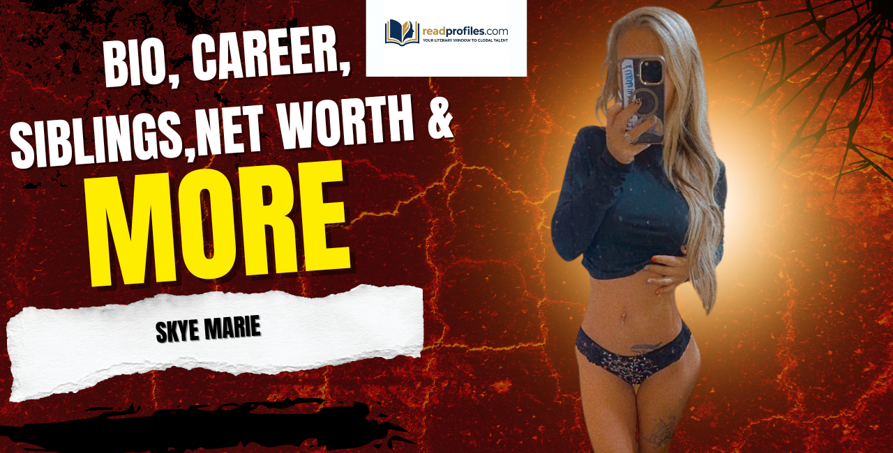 Skye Marie Net Worth, Bio, Career, Siblings & More