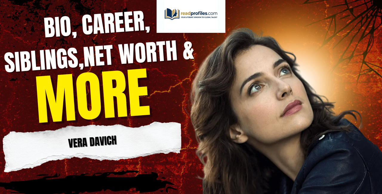 Vera Davich Bio, Career, Siblings, Net Worth & More